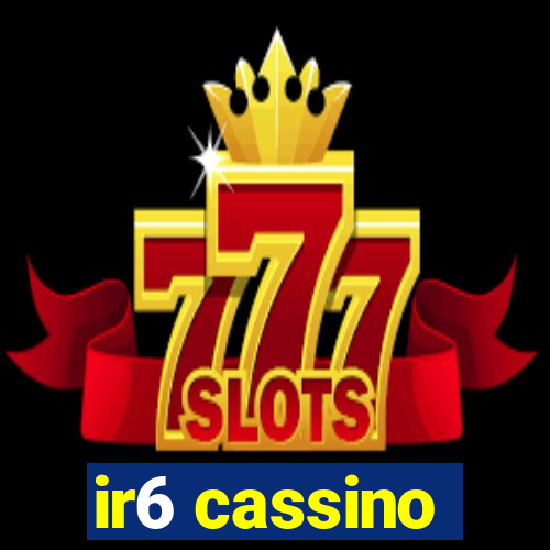 ir6 cassino